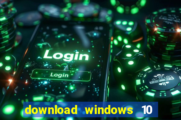 download windows 10 home iso 64 bit